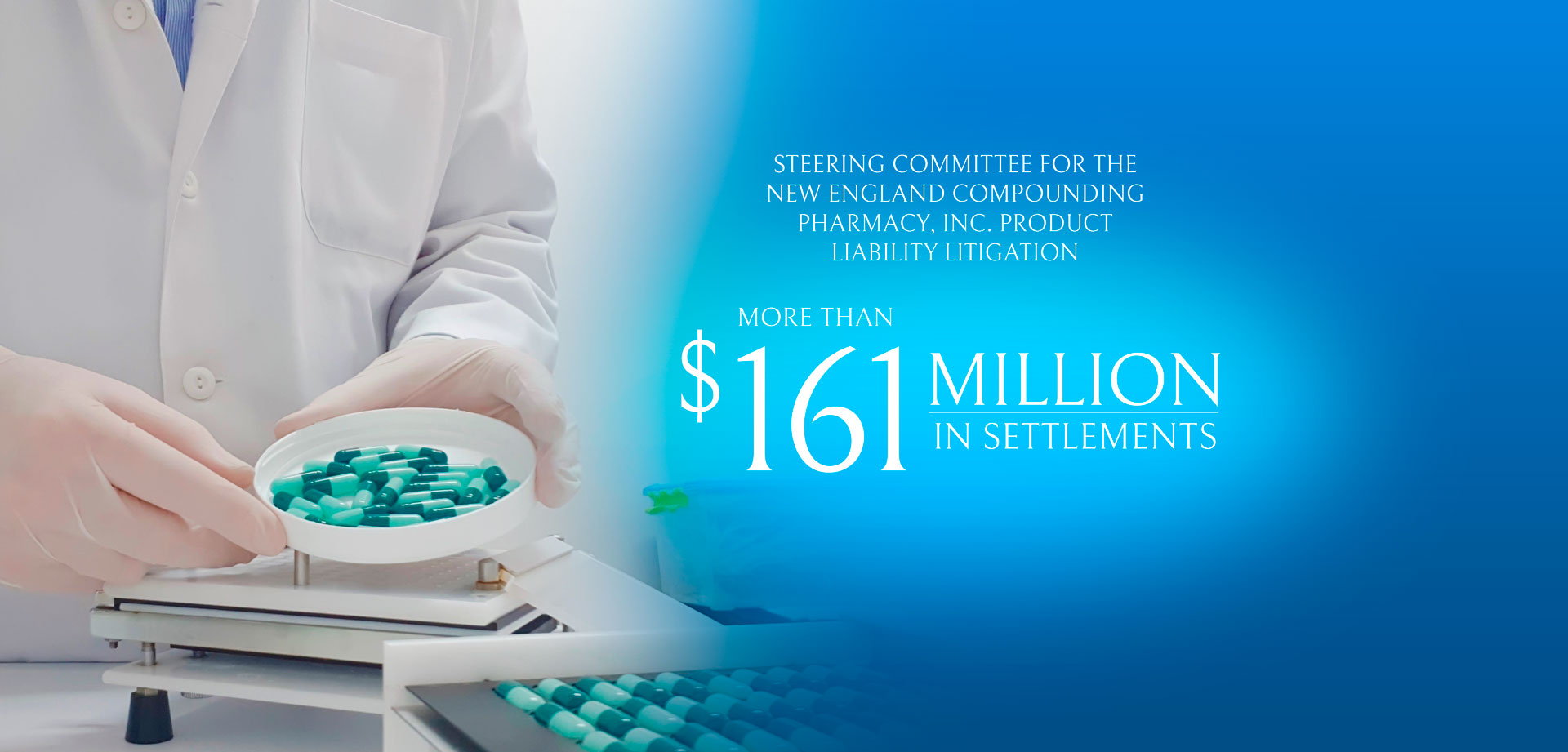 Steering Committee for the New England Compounding Pharmacy, Inc. Product Liability Litigation - Result: More than $161 million in settlements