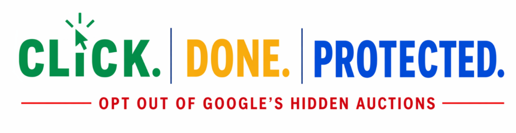 Click. Done. Protected. Opted OUt of Google's Hidden Auctions